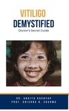  Dr. Ankita Kashyap et  Prof. Krishna N. Sharma - Vitiligo Demystified Doctors Secret Guide.