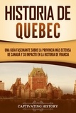  Captivating History - Historia de Quebec: Una guía fascinante sobre la provincia más extensa de Canadá y su impacto en la historia de Francia.