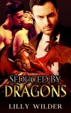 Lilly Wilder - Seduced by Dragons.