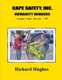 Richard Hughes - Cape Safety, Inc. Humanity Minders - Danger Dogs Series, #8.