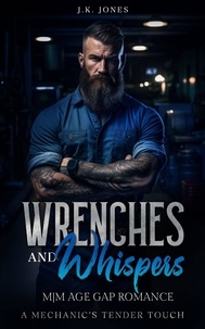  J.K. Jones - Wrenches and Whispers: M|M Age Gap Romance - Silver Fox Series, #3.