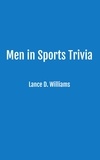  Lance D. Williams - Men in Sports Trivia.