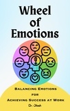  Dr. Jilesh - Wheel of Emotions: Balancing Emotions for Achieving Success at Work - Emotions.