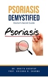  Dr. Ankita Kashyap et  Prof. Krishna N. Sharma - Psoriasis Demystified: Doctor’s Secret Guide.