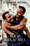  Manuel García - Amor Implacable: 2 Historias Eróticas Gay - Colección de Relatos Eróticos Gay para Hombres Adultos, #2.