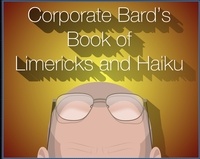  Dhananjaya Parkhe - Corporate Bard's LImericks and Haiku - Corporate Bard Writes, #2.