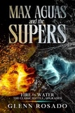  Glenn Rosado - Max Aguas and the Supers: Fire vs. Water.