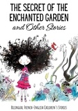  Coledown Bilingual Books - The Secret of the Enchanted Garden and Other Stories : Bilingual French-English Children's Stories.