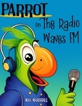  Max Marshall - Parrot on the Radio Waves FM.