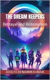  Adolfo Benjamin Kunjuk - The Dream Keepers: Betrayal and Redemption - The Dream Keepers, #2.