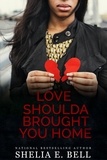  Shelia Bell - Love Shoulda Brought You Home - Holy Rock Chronicles (My Son's Wife spin-off), #6.