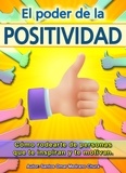  Santos Omar Medrano Chura - El poder de la positividad. Cómo rodearte de personas que te inspiran y te motivan..