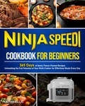  Kieran Ellis - Ninja Speedi Cookbook for Beginners.
