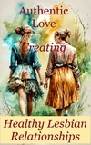  Sara L. Weston - Authentic Love: A Guide to Creating Healthy Lesbian Relationships.