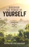  RATHEESH VIDYADHARAN - Discover the Power of Yourself: A Beginner's Guide to Mindfulness and Meditation.
