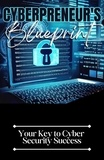  Dack Douglas - Cyberpreneur's Blueprint: Your Key to Cyber Security Success.
