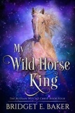  Bridget E. Baker - My Wild Horse King - The Russian Witch's Curse, #4.
