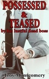  Troy Montgomery - Possessed &amp; Teased By His Lustful Dead Boss - Jack Carlisle Short Stories, #1.