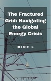  Mike L - The Fractured Grid: Navigating the Global Energy Crisis - Global Collapse, #7.