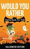  Uncle Bob - Would You Rather Game Book For Kids: Halloween Edition.