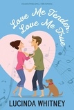  Lucinda Whitney - Love Me Tender, Love Me True - Hudson Springs Small Town Romance, #1.
