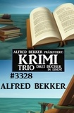  Alfred Bekker - Krimi Krimi Trio 3328.