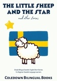  Coledown Bilingual Books - The Little Sheep and the Star and Other Stories: Simple Bilingual Swedish-English Short Stories For Beginner Swedish Language Learners.