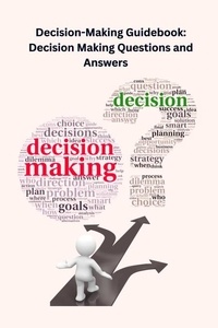  Chetan Singh - Decision-Making Guidebook: Decision Making Questions and Answers.