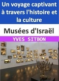  YVES SITBON - Musées d'Israël : Un voyage captivant à travers l'histoire et la culture.