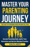  Shilpa Ardey - Master Your Parenting Journey - Master Your Journey, #1.
