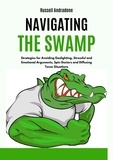 Russell Andradene - Navigating the Swamp: Strategies for Avoiding Gaslighting, Stressful and Emotional Arguments, Spin Doctors and Diffusing Tense Situations.