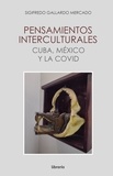  Sigifredo Gallardo Mercado et  Librerío editores - Pensamientos interculturales cuba, méxico y la covid.