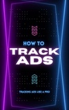  Bill Chan - How to Track Ads.