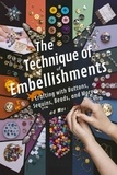  Andrew Darren Steele - The Technique of Embellishments: Crafting with Buttons, Sequins, Beads, and More.