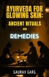  Gaurav Garg - Ayurveda for Glowing Skin: Ancient Rituals and Remedies.