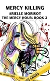  Arielle Morisot - Mercy Killing - The Mercy Hour, #2.