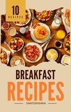  Santosh Sarapuri - Morning Delights: 10 Best Breakfast Recipes.