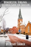  Henry Church - Winchester, Virginia: Historical Guide for Travelers - American Cities History Guidebook Series.