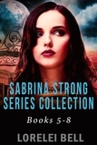 Lorelei Bell - Sabrina Strong Series Collection - Books 5-8 - Sabrina Strong Series.