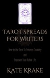  Kate Krake - Tarot Spreads For Writers: How To Use Tarot To Enhance Creativity And Empower Your Author Life - Tarot Writers.