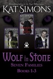  Kat Simons - Wolf in Stone: A Seven Families Box Set, Books 1-3 - Seven Families: Wolf.