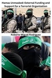  Roberto Miguel Rodriguez - Hamas Unmasked: External Funding and Support for a Terrorist Organization.