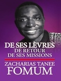  Zacharias Tanee Fomum - De Ses Levres: De retour de ses Missions - De Ses Lèvres, #3.