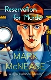  Mark McNease - Reservation for Murder: A Kyle Callahan Mystery - Kyle Callahan Mysteries, #6.
