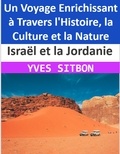 YVES SITBON - Israël et la Jordanie : Un Voyage Enrichissant à Travers l'Histoire, la Culture et la Nature.