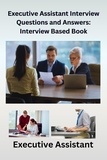  Chetan Singh - Executive Assistant Interview Questions and Answers: Interview-Based Book.