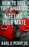  Karl Perry - How to Save Your Marriage Before Meeting Your Mate.