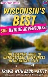 Travel with Jack and Kitty - Wisconsin's Best: 365 Unique Adventures - The Essential Guide to Unforgettable Experiences in the Badger State (2023-2024 Edition).