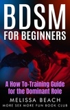  More Sex More Fun Book Club et  Melissa Beach - BDSM For Beginners: A How To-Training Guide for the Dominant Role - Bdsm For Beginners, #4.