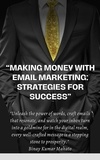  Binay Mahato - Making Money with Email Marketing: Strategies for Success.